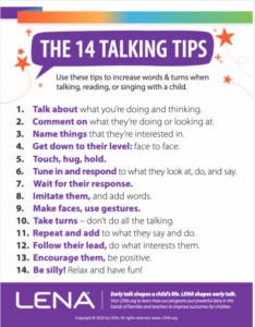 A one-page handout of 14 Talking Tips parents can use to support the communication development of their young children, plublished by LENA.org.