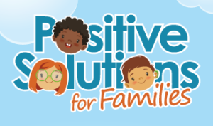 A cartoon of the title “Positive Solutions for Families” with the three O’s in the title replaced by children’s faces. The title and faces appear on a light blue background that resembles the sky with a few clouds in the corners.